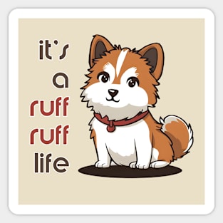 It's a ruff ruff life - kawaii japanese dog Sticker